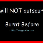 I will not outsource as I have been burnt before