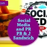 Social Media and PR – Like PB&J Sandwich